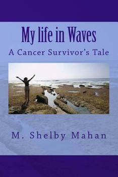 Paperback My life in Waves: A Cancer Survivor's Tale Book