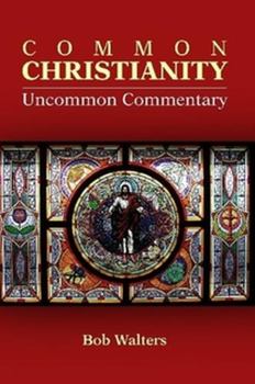 Paperback Common Christianity / Uncommon Commentary Book