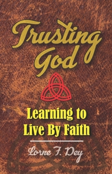 Paperback Trusting God: Learning to Live by Faith Book