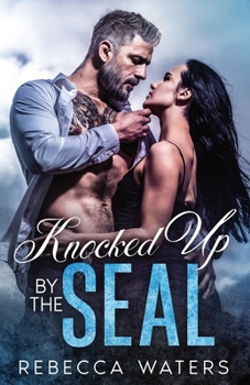 Paperback Knocked Up By The SEAL: A Single Dad Age Gap Enemies-to-Lovers Unexpected Baby Romance Book