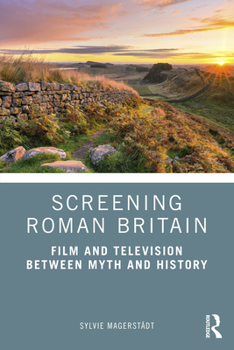 Paperback Screening Roman Britain: Film and Television Between Myth and History Book