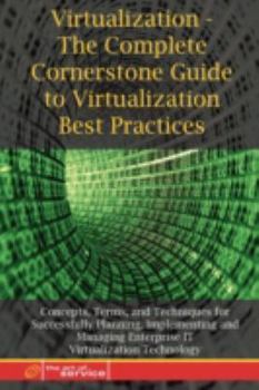 Paperback Virtualization: The Complete Cornerstone Guide to Virtualization Best Practices: Concepts, Terms, and Techniques for Successfully Plan Book