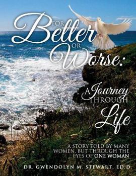 Paperback For Better or Worse: A Journey Through Life: A Story Told by Many Women, but Through the Eyes of One Woman Book