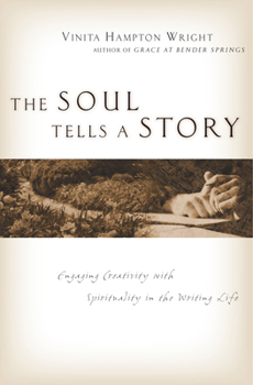 Paperback The Soul Tells a Story: Engaging Creativity with Spirituality in the Writing Life Book