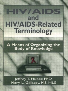 Hardcover HIV/AIDS and Hiv/Aids-Related Terminology: A Means of Organizing the Body of Knowledge Book
