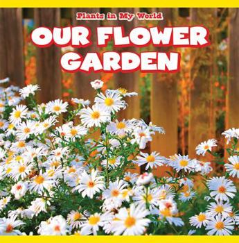 Our Flower Garden - Book  of the Plants in My World