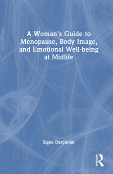 Hardcover A Woman's Guide to Menopause, Body Image, and Emotional Well-being at Midlife Book
