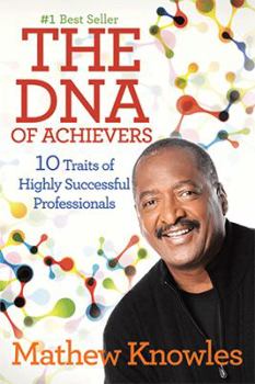 Paperback The DNA of Achievers: 10 Traits of Highly Successful Professionals Book