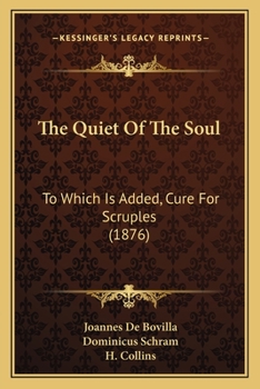 Paperback The Quiet Of The Soul: To Which Is Added, Cure For Scruples (1876) Book
