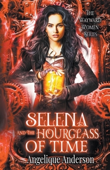 Selena and the Hourglass of Time - Book #2 of the Wayward Women