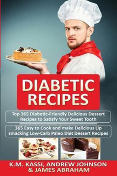 Paperback Diabetic Recipes: 2 Manuscripts in 1- Top 365 Diabetic-Friendly Delicious Dessert Recipes+ Top 365 Delicious Lip-Smacking Low-Carb Paleo Book