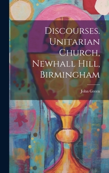 Hardcover Discourses. Unitarian Church, Newhall Hill, Birmingham Book
