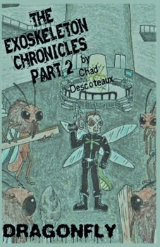 Paperback The Exoskeleton Chronicles Part 2: Dragonfly Book