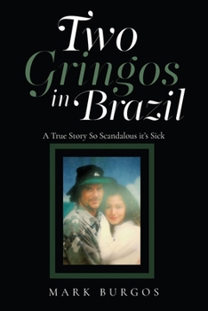 Paperback Two Gringos In Brazil: A True Story So Scandalous it's Sick Book