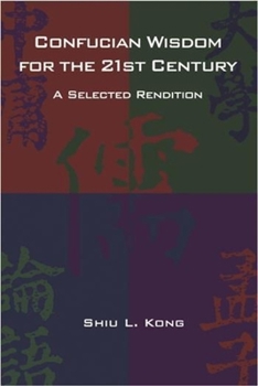 Paperback Confucian Wisdom for the Twenty-First Century: A Selected Rendition Book