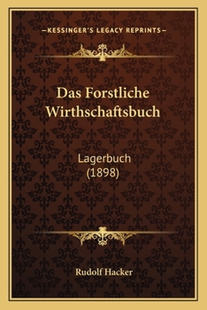 Paperback Das Forstliche Wirthschaftsbuch: Lagerbuch (1898) [German] Book