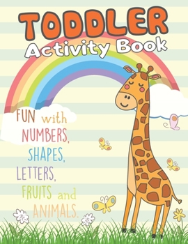 Paperback Toddler Activity Book: Fun with Numbers, Shapes, Letters, Fruits and Animals Book