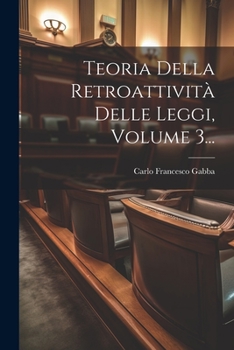 Paperback Teoria Della Retroattività Delle Leggi, Volume 3... [Italian] Book