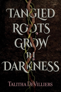 Paperback Tangled Roots Grow in Darkness Book