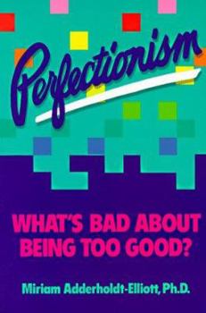 Paperback Perfectionism: What's Bad about Being Too Good Book
