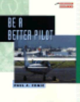 Paperback Be a Better Pilot: Making the Right Decisions Book
