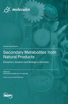 Hardcover Secondary Metabolites from Natural Products: Extraction, Isolation and Biological Activities Book