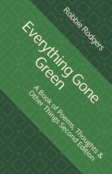Paperback Everything Gone Green: A Book of Poems, Thoughts & Other Things Second Edition Book