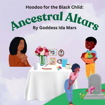 Paperback Ancestral Altars: Hoodoo for the Black Child Book