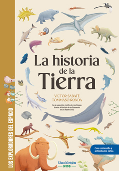 La historia de la Tierra: Con la supervisión científica de Luis Chiappe, director del Instituto de Dinosaurio (LA) (Spanish Edition)