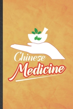 Chinese Medicine: Funny Blank Lined Herbal Chinese Medicine Notebook/ Journal, Graduation Appreciation Gratitude Thank You Souvenir Gag Gift, Fashionable Graphic 110 Pages