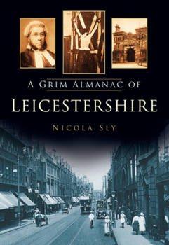 Paperback A Grim Almanac of Leicestershire Book