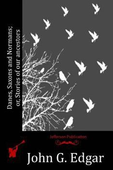 Paperback Danes, Saxons and Normans; or, Stories of our ancestors Book