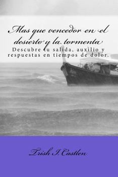 Paperback Mas que vencedor en el desierto y la tormenta.: Descubre tu salida, respuestas y auxilio en tiempos de dolor. [Spanish] Book