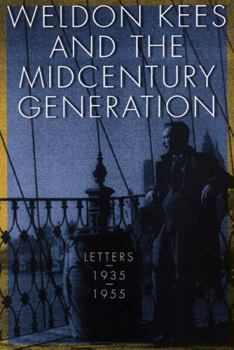 Paperback Weldon Kees and the Midcentury Generation: Letters, 1935-1955 Book