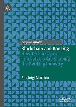 Paperback Blockchain and Banking: How Technological Innovations Are Shaping the Banking Industry Book