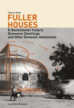 Paperback Fuller Houses: R. Buckminster Fuller's Dymaxion Dwellings and Other Domestic Adventures Book