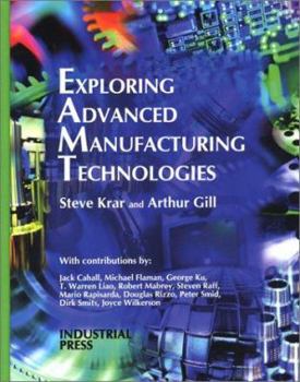 Hardcover Exploring Advanced Manufacturing Technologies Book