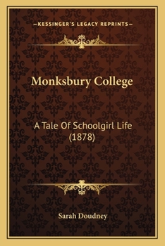 Paperback Monksbury College: A Tale Of Schoolgirl Life (1878) Book