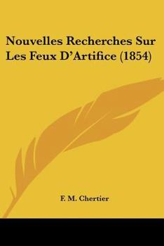 Paperback Nouvelles Recherches Sur Les Feux D'Artifice (1854) [French] Book