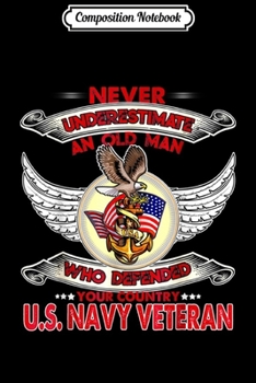 Paperback Composition Notebook: Mens Never Underestimate An Old Man US Navy Veteran s Journal/Notebook Blank Lined Ruled 6x9 100 Pages Book
