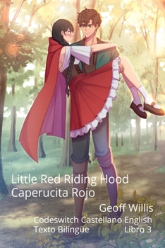 Little Red Riding-Hood / Caperucita Roja: Codeswitch Castellano English - Texto Bilingüe Libro 3 (Spanish Edition)