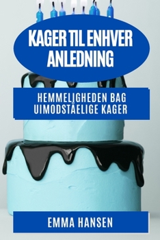 Paperback Kager til enhver Anledning: Hemmeligheden bag uimodståelige kager [Danish] Book