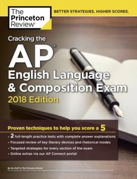 Paperback Cracking the AP English Language & Composition Exam, 2018 Edition: Proven Techniques to Help You Score a 5 (College Test Preparation) Book
