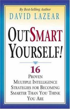 Paperback Outsmart Yourself!: 16 Proven Multiple Intelligence Strategies for Becoming Smarter Than You Think You Are Book