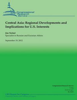 Paperback Central Asia: Regional Deveopments and Implications for U.S. Interests Book