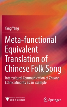 Hardcover Meta-Functional Equivalent Translation of Chinese Folk Song: Intercultural Communication of Zhuang Ethnic Minority as an Example Book