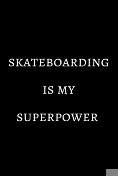 Paperback Skateboarding is my superpower: novelty skateboarding notebook 6"x9" Book