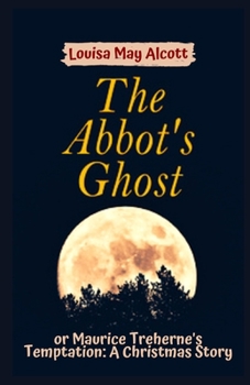 Paperback The Abbot's Ghost, or Maurice Treherne's Temptation Illustrated Book