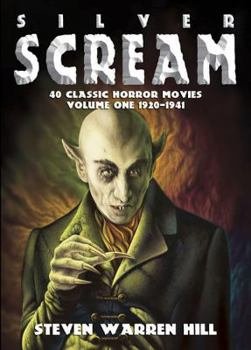 Paperback Silver Scream, Volume 1: 40 Classic Horror Movies 1920 - 1941 Book