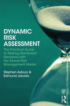 Paperback Dynamic Risk Assessment: The Practical Guide to Making Risk-Based Decisions with the 3-Level Risk Management Model Book